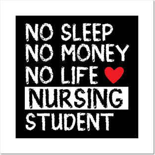 No Sleep No Money No Life nursing student Posters and Art